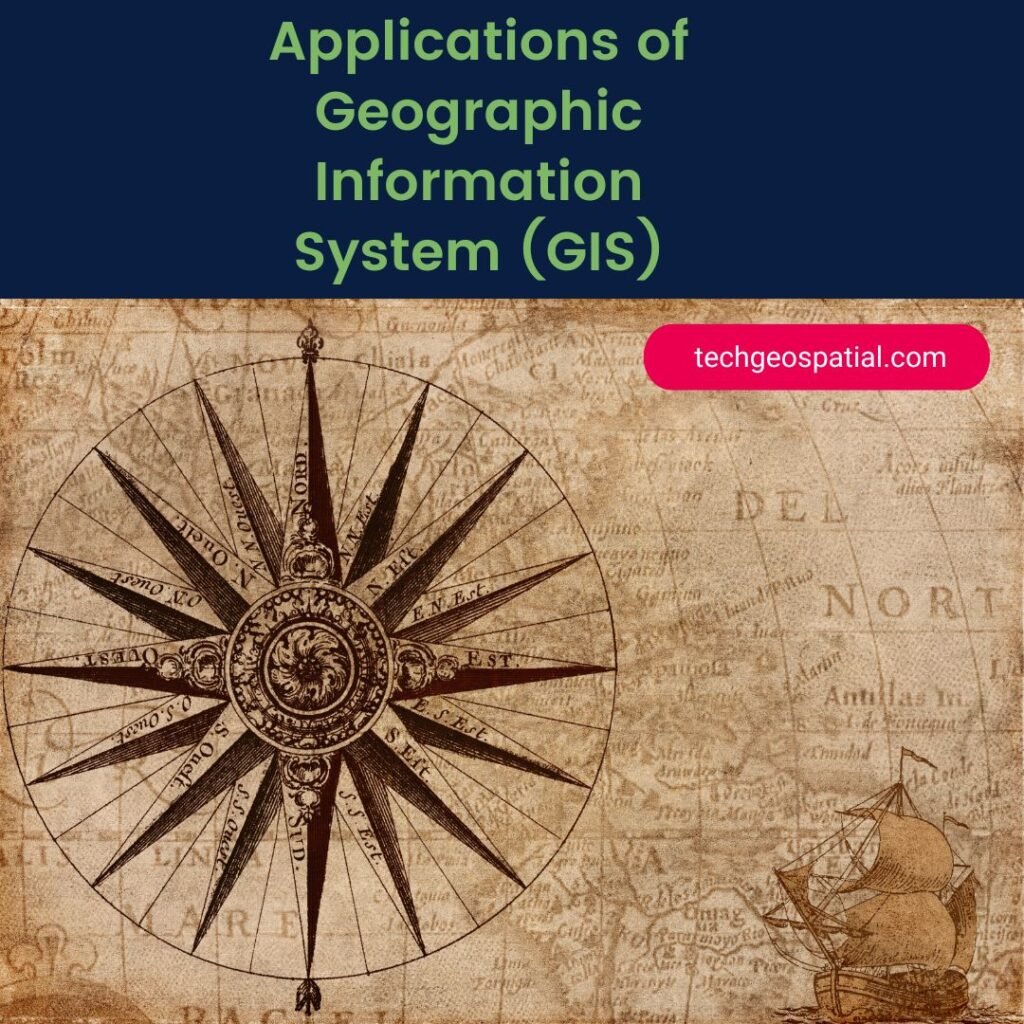 Applications of Geographic Information System (GIS)