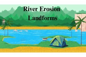 River Erosion Landforms