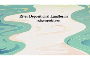 River Depositional Landforms