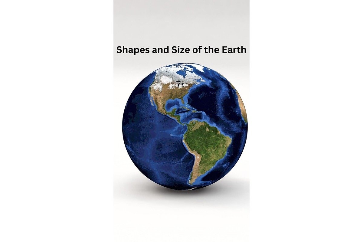 Shapes and Size of the Earth