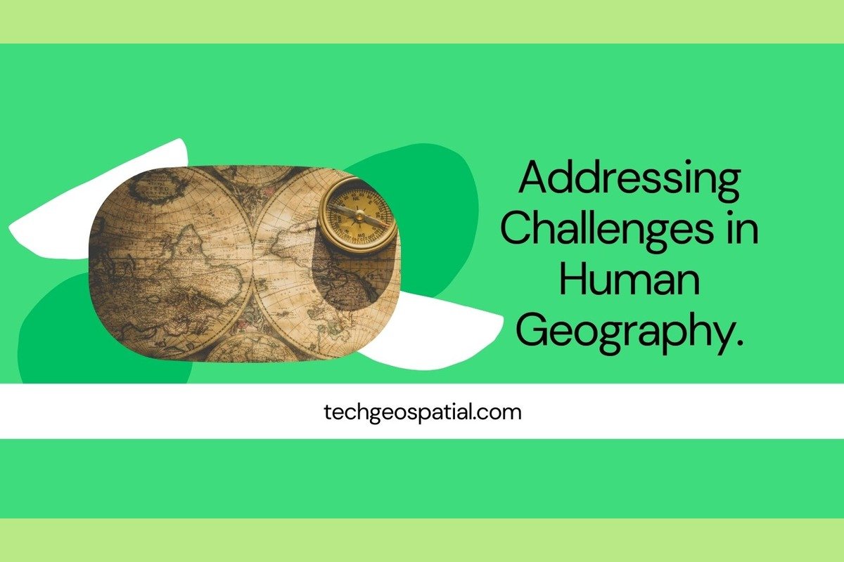 Addressing Challenges in Human Geography